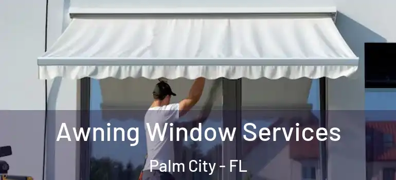  Awning Window Services Palm City - FL
