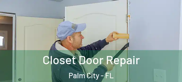  Closet Door Repair Palm City - FL