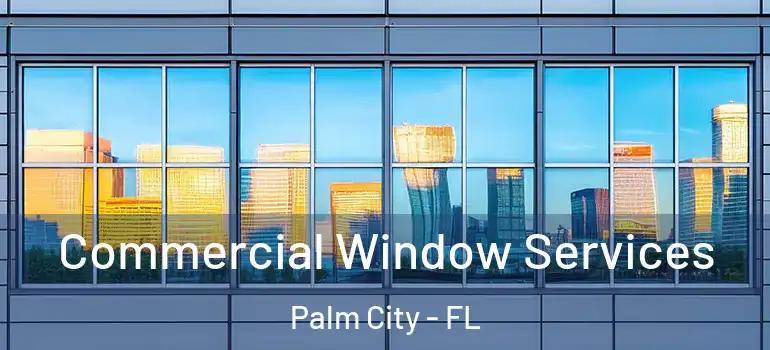  Commercial Window Services Palm City - FL