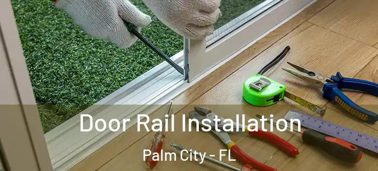  Door Rail Installation Palm City - FL
