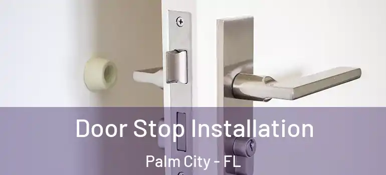  Door Stop Installation Palm City - FL