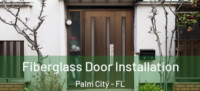  Fiberglass Door Installation Palm City - FL