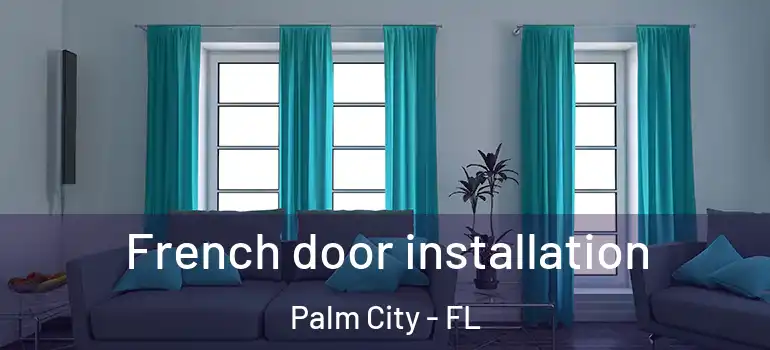  French door installation Palm City - FL