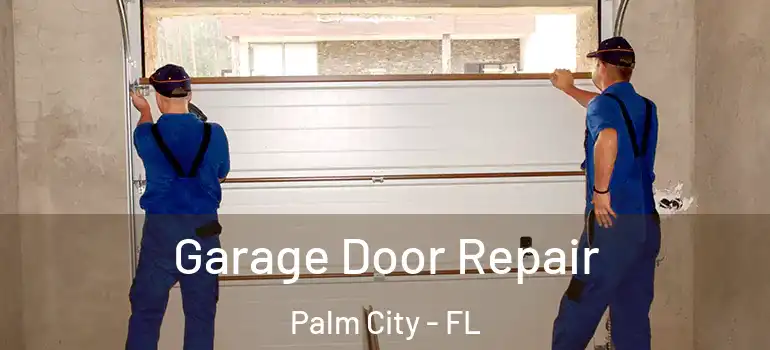  Garage Door Repair Palm City - FL