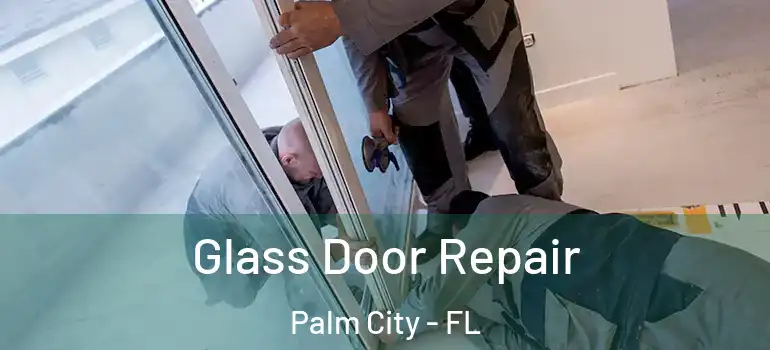  Glass Door Repair Palm City - FL