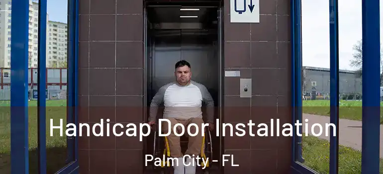  Handicap Door Installation Palm City - FL