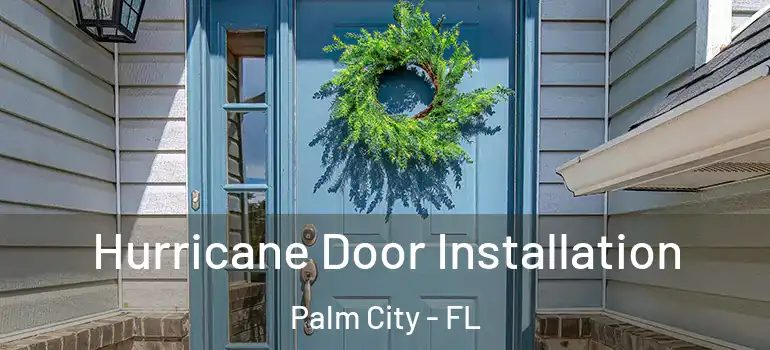  Hurricane Door Installation Palm City - FL