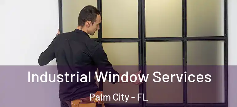 Industrial Window Services Palm City - FL