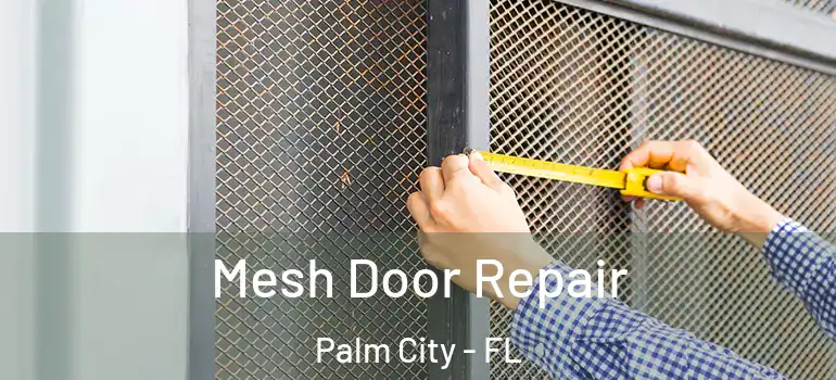  Mesh Door Repair Palm City - FL