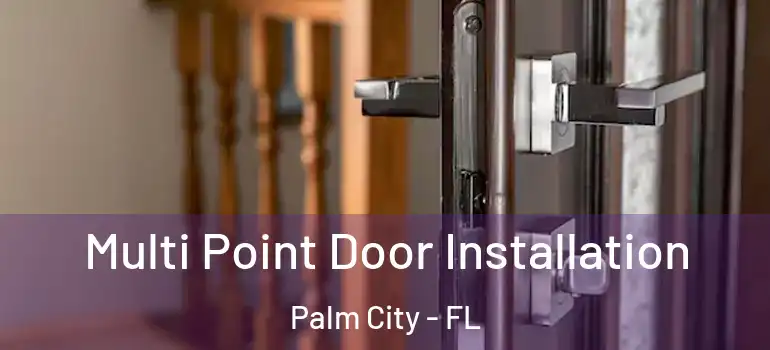  Multi Point Door Installation Palm City - FL