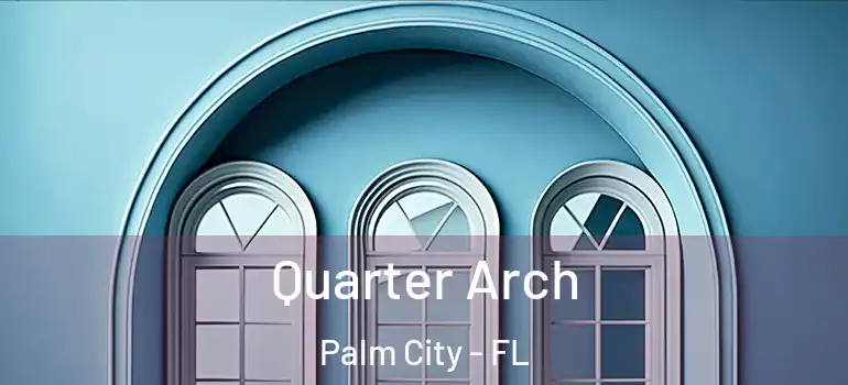  Quarter Arch Palm City - FL