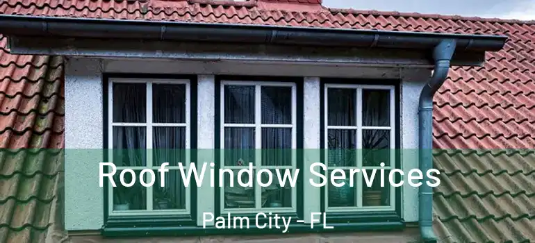  Roof Window Services Palm City - FL