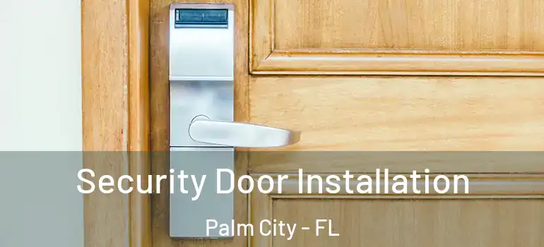  Security Door Installation Palm City - FL