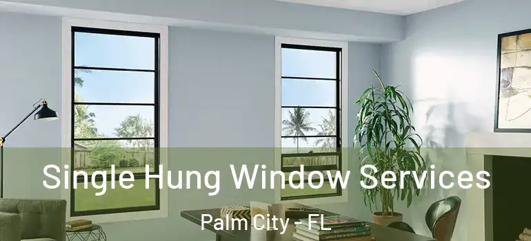  Single Hung Window Services Palm City - FL