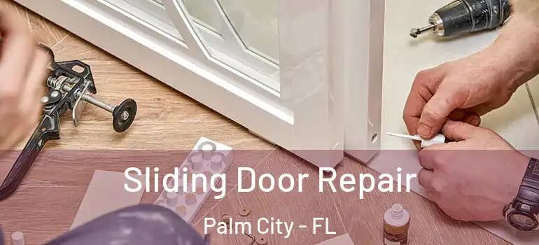  Sliding Door Repair Palm City - FL