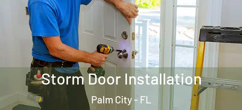  Storm Door Installation Palm City - FL