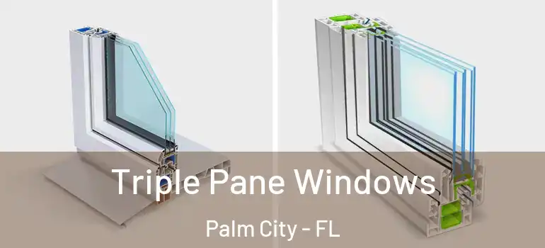  Triple Pane Windows Palm City - FL