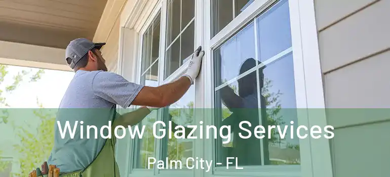  Window Glazing Services Palm City - FL