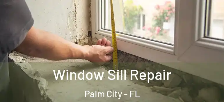  Window Sill Repair Palm City - FL