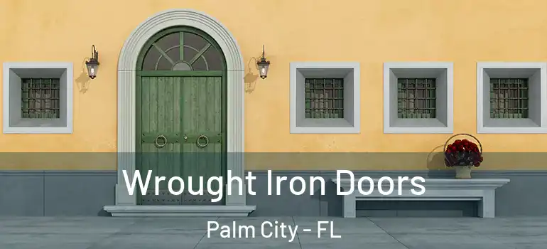  Wrought Iron Doors Palm City - FL